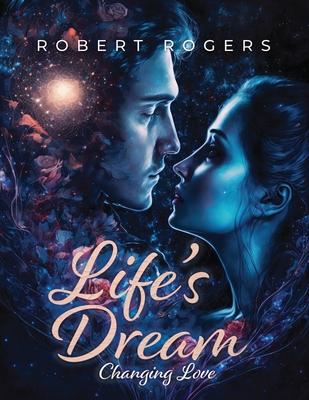 Life's Dream: Changing Love