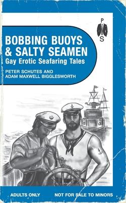 Bobbing Buoys and Salty Seamen: Gay Erotic Seafaring Tales