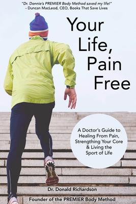 Your Life Pain Free: A Doctor's Guide to Healing from Pain, Strengthening Your Core, and Living the Sport of Life Subscription