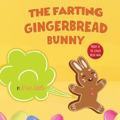 Easter Basket Stuffers: The Classic Tale of The Gingerbread Man But With A Funny Twist all Kids, Teens and The Whole Family Will Enjoy For Eas