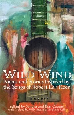 Wild Wind: Poems and Stories Inspired by the Songs of Robert Earl Keen