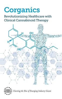 Corganics: Revolutionizing Healthcare With Clinical Cannabinoid Therapy