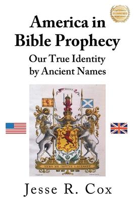 America in Bible Prophecy: Our True Identity by Ancient Names