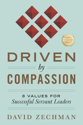 Driven by Compassion: 8 Values for Successful Servant Leaders