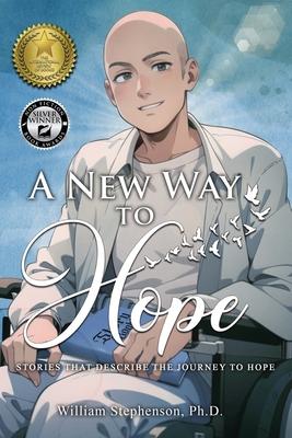 A New Way to Hope: Stories That Describe the Journey To Hope