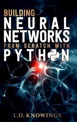 Building Neural Networks from Scratch with Python