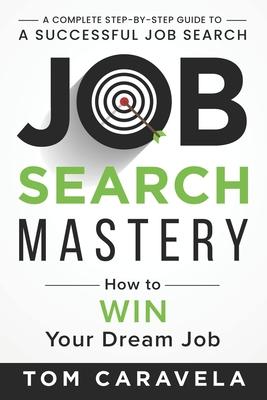 Job Search Mastery: How to WIN Your Dream Job