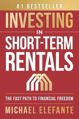 Investing In Short-Term Rentals: The Fast Path To Financial Freedom