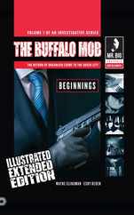 The Buffalo Mob: The Return Of Organized Crime To The Queen City (Illustrated Extended Edition) Subscription