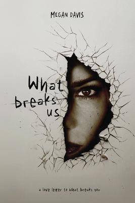 What Breaks Us