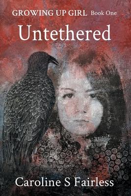 Growing Up Girl Book I: Untethered