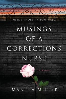 Musings of a Corrections Nurse: Inside Those Prison Walls