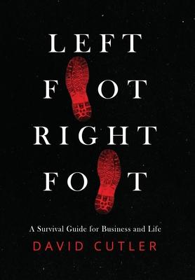 Left Foot Right Foot: Survival Guide for Business and Life