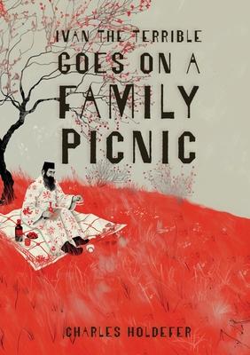 Ivan the Terrible Goes on a Family Picnic