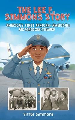The Lee F. Simmons Story: America's First African-American Air Force One Steward Subscription