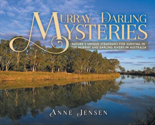 Murray-Darling Mysteries: Nature's Unique Strategies for Survival in the Murray and Darling Rivers in Australia