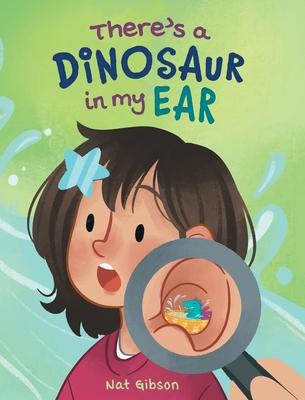 There's a Dinosaur in My Ear: An Ear Tube Surgery Book for Kids