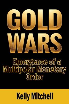 Gold Wars: Emergence of a Multipolar Monetary Order Subscription