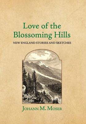 Love of the Blossoming Hills: New England Stories and Sketches