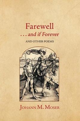 Farewell . . . and if Forever: and Other Poems