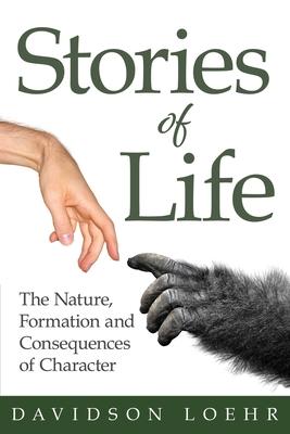 Stories of Life: The Nature, Formation and Consequences of Character