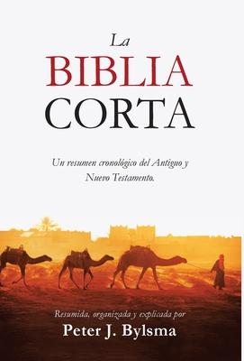 La Biblia Corta: Un resumen cronolgico del Antiguo y Nuevo Testamento