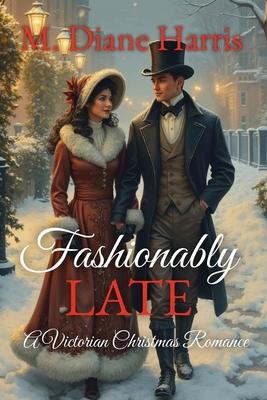 Fashionably Late: A Victorian Christmas Romance