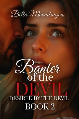 Banter of the Devil: Desired by the Devil Book 2