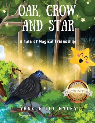 Oak, Crow, and Star: A Tale of Magical Friendships (Latest Edition)