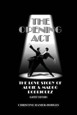 The Opening Act - The Love Story of Augie and Margo Rodriguez: The Real West Side Story took place as the Mambo changed New York, America and the Worl