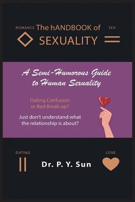 The hANDBOOK of SEXUALITY: A Semi-Humorous Guide to Human Sexuality