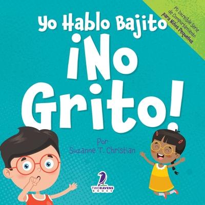 Yo Hablo Bajito. No Grito!: Un libro de afirmaciones para nios pequeos sobre no gritar (edades 2-4) Subscription