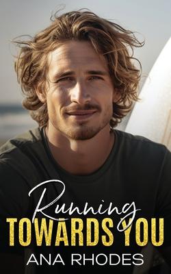 Running Towards You: A best friend's brother second chance romance