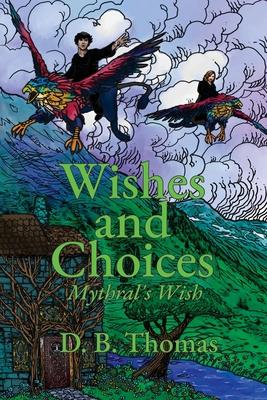 Wishes and Choices: Mythral's Wish