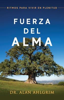 Fuerza Del Alma: Ritmos Para Vivier en Plenitud