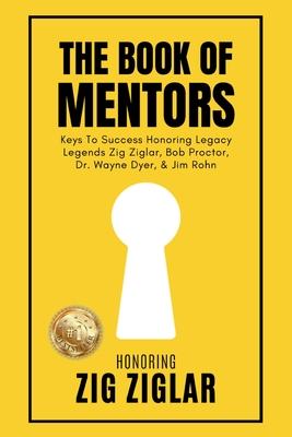 The Book of Mentors - Honoring Legacy Legend Zig Ziglar