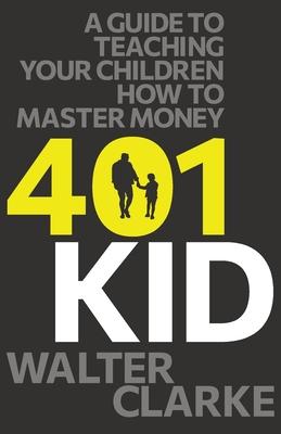 401Kid: A Guide to Teaching You and Your Children How to Master Money Subscription