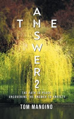 The Answer 2: The Path to Peace: Uncovering the Answer to Anxiety