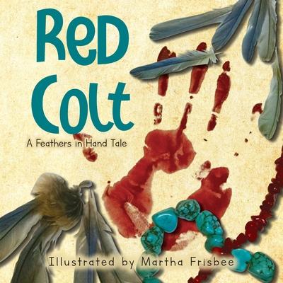 Red Colt: A Feathers in Hand Tale