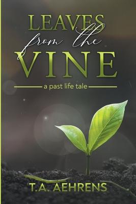 Leaves from the Vine: A Past Life Tale