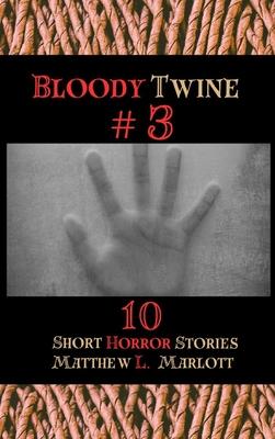 Bloody Twine #3: Twisted Tales with Twisted Endings