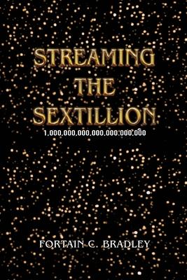 Streaming the Sextillion