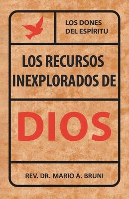 Los Recursos Inexplorados de Dios: Los Dones del Espritu