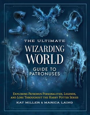 The Ultimate Wizarding World Guide to Patronuses: Exploring Patronus Personalities, Legends, and Lore Throughout the Harry Potter Series Subscription