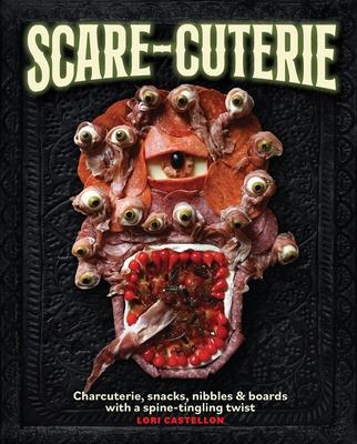 Scare-Cuterie: Charcuterie, Snacks, Nibbles & Boards with a Spine-Tingling Twist (Scarecuterie) Subscription