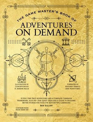 The Game Master's Book of Adventures on Demand: 10 One-Shot Adventures, Storytelling Techniques, Guidelines for Adding Complications and Twists, Plus Subscription
