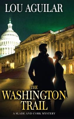 The Washington Trail: A Slade and Cork Mystery