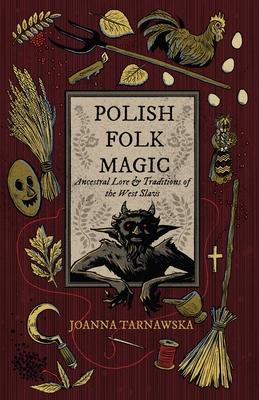 Polish Folk Magic: Ancestral Lore & Traditions of the West Slavs Subscription