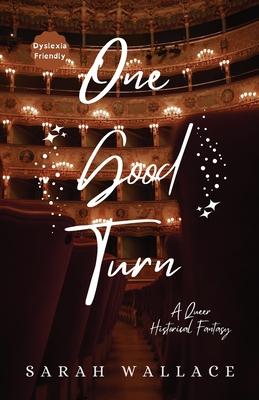 One Good Turn: A Queer Historical Fantasy - Dyslexia Friendly Print