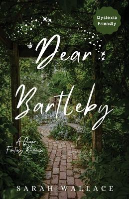 Dear Bartleby: A Queer Fantasy Romance - Dyslexia Friendly Print